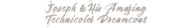 Joseph &His Amazing Technicolor Dreamcoat